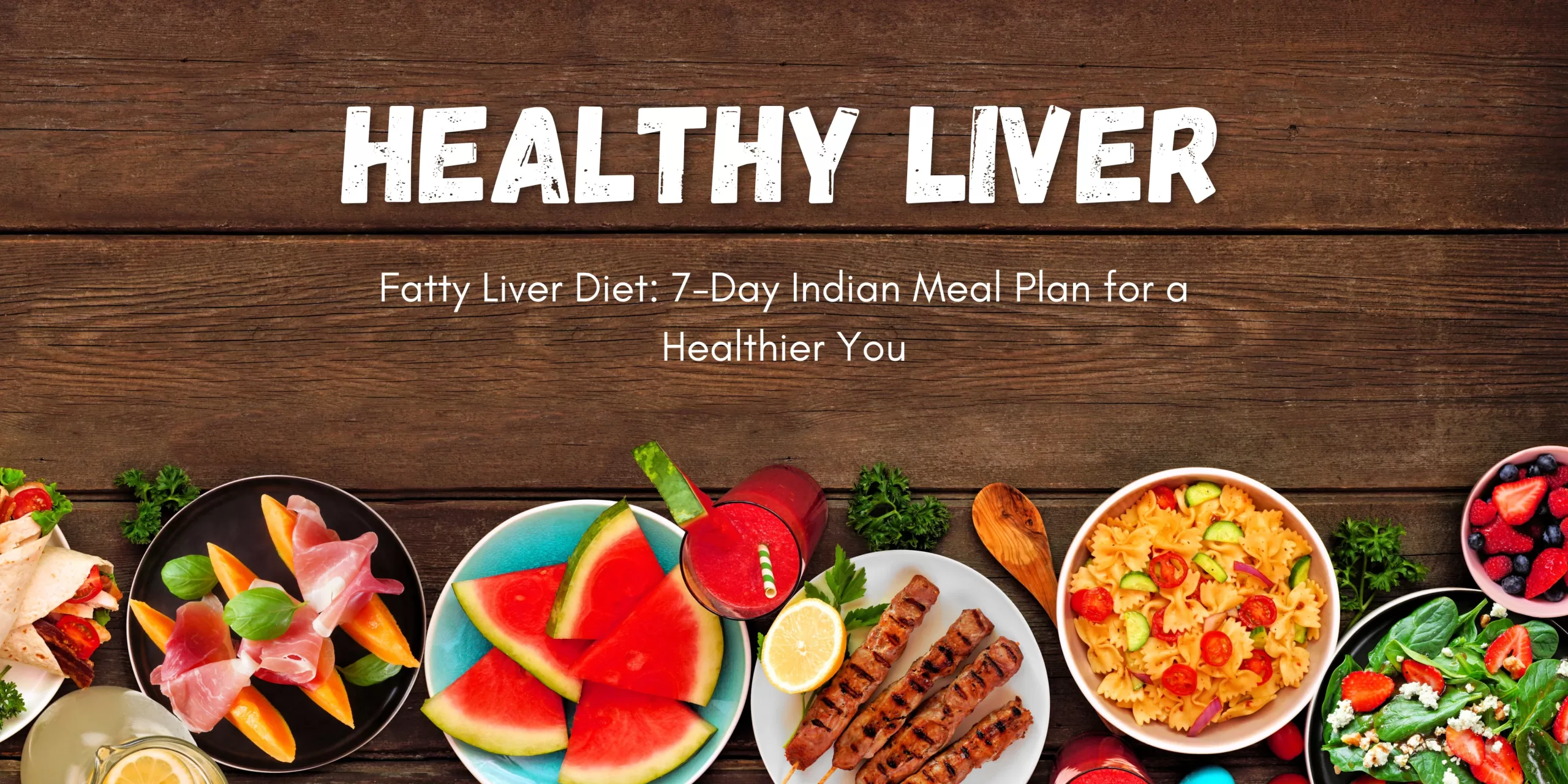 Fatty Liver Diet 7Day Indian Meal Plan for a Healthier You