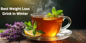 Best Weight Loss Drink in Winter: Stay Fit and Healthy