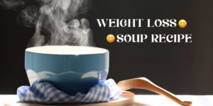 Weight Loss Soup Recipe